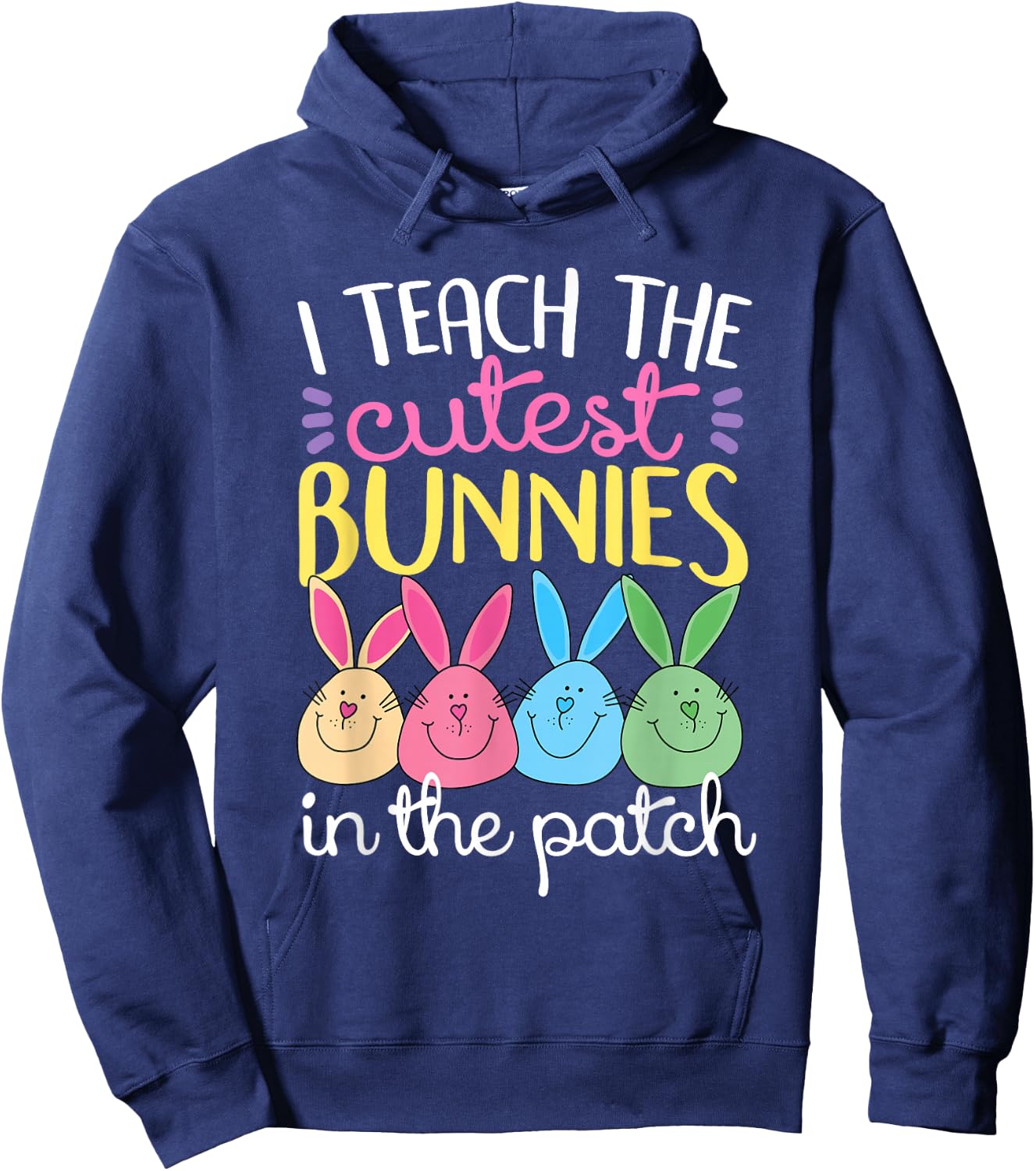 I Teach The Cutest Bunnies In The Patch Easter Teacher Women Hoodie - Hoodie | Navy