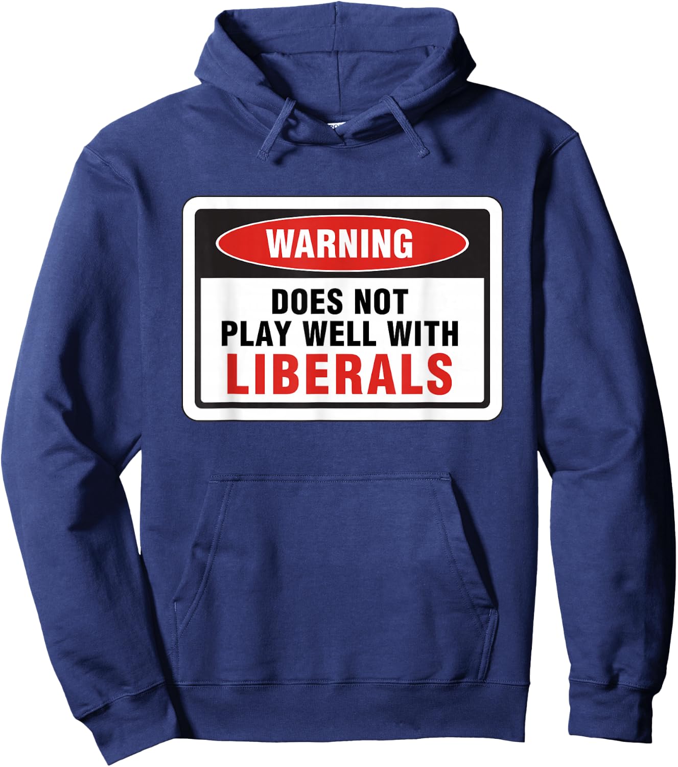 Anti Liberal Republican Does Not Play Well with Liberals Hoodie - Hoodie | Navy