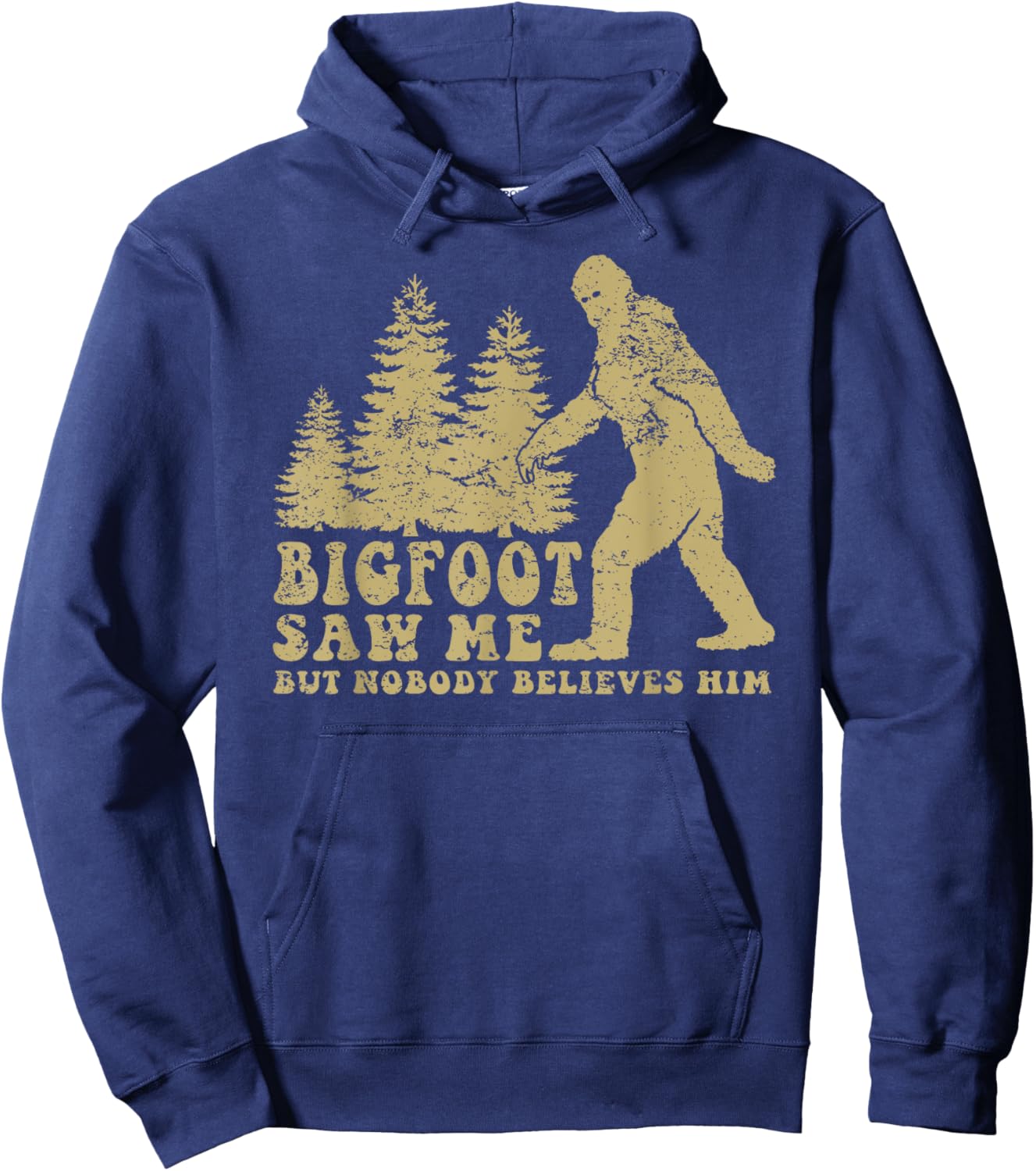 Bigfoot saw me but nobody believes him Hoodie - Hoodie | Navy