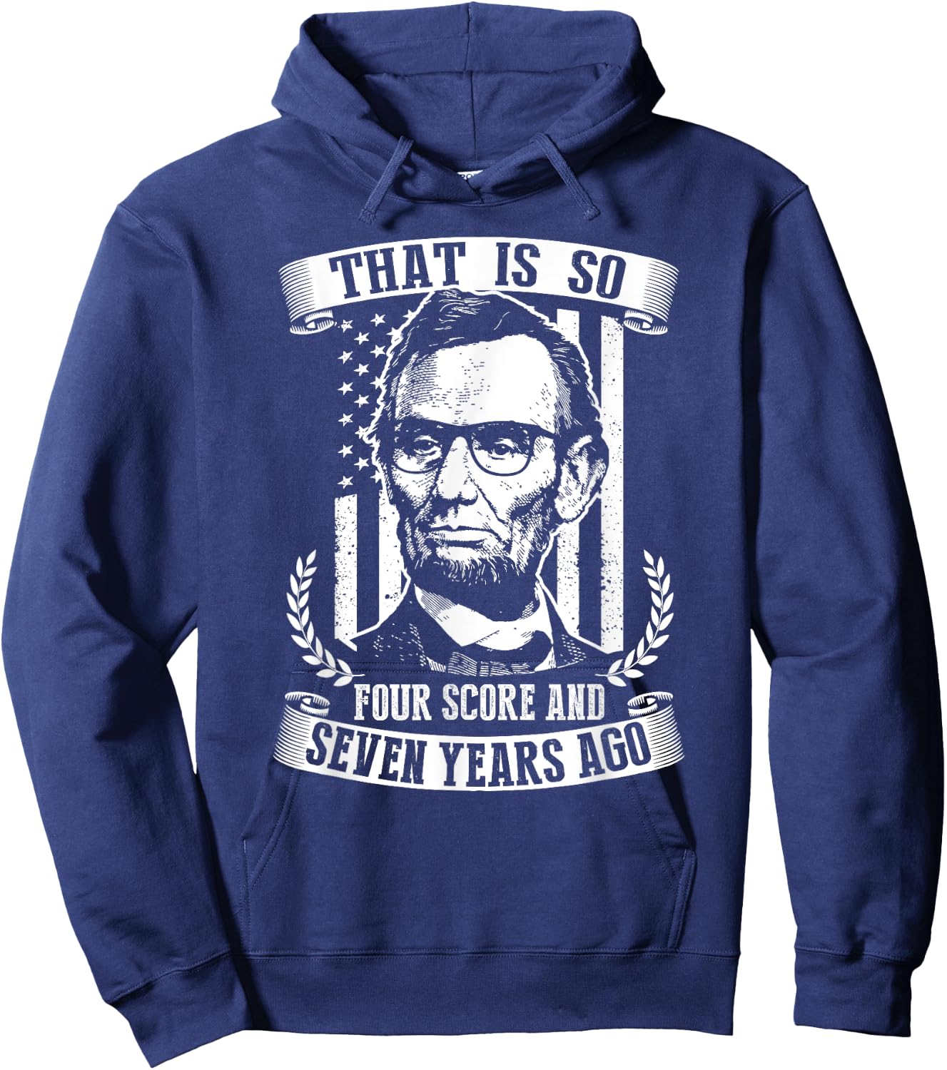 That Is So Four Score And Seven Years Ago Abe Lincoln Shirt Hoodie - Hoodie | Navy