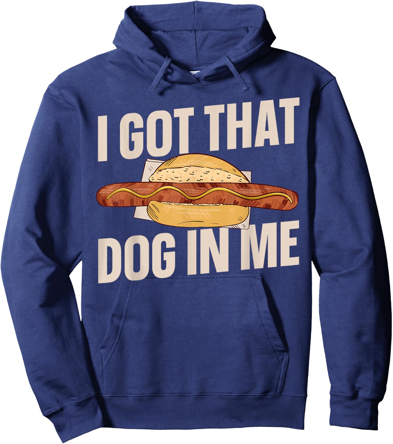 I Got That Dog In Me Hotdog Men Women Hoodie - Hoodie | Navy