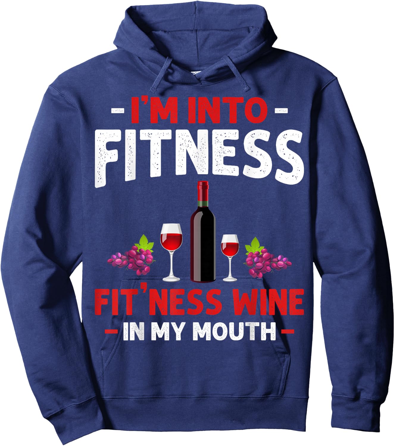 I'm into Fitness Wine In My Mouth Funny Gym Workout Lover Hoodie - Hoodie | Navy