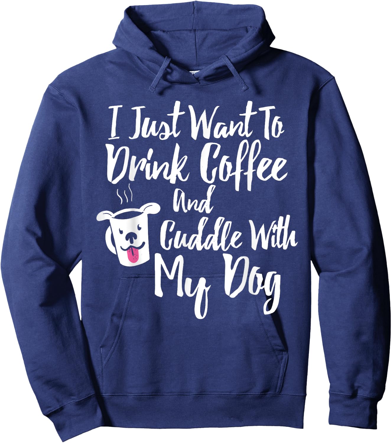 I Just Want To Drink Coffee and Cuddle With My Dog Shirt Hoodie - Hoodie | Navy