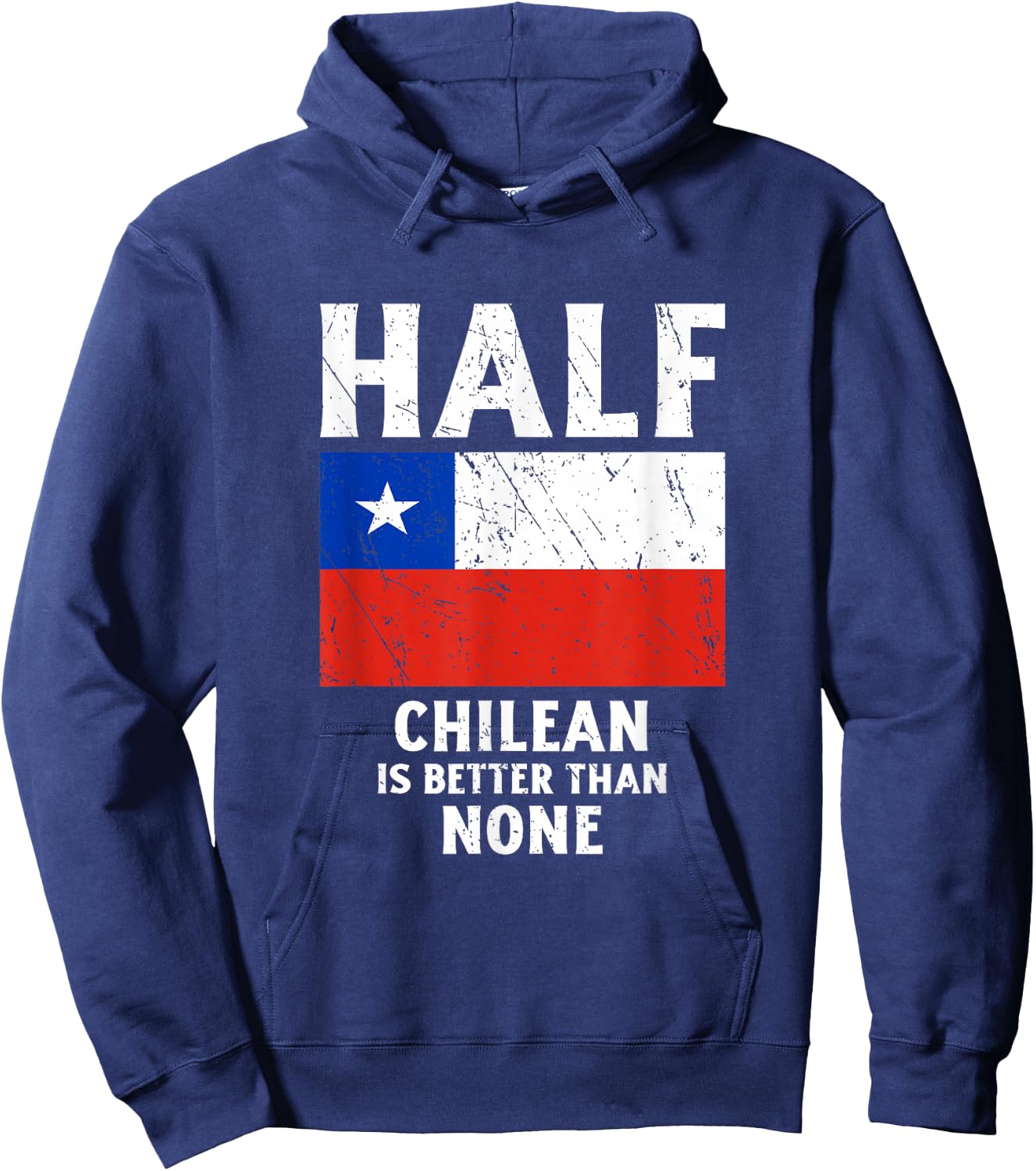 Half Chilean Is Better Than None National Flag Chile Hoodie - Hoodie | Navy