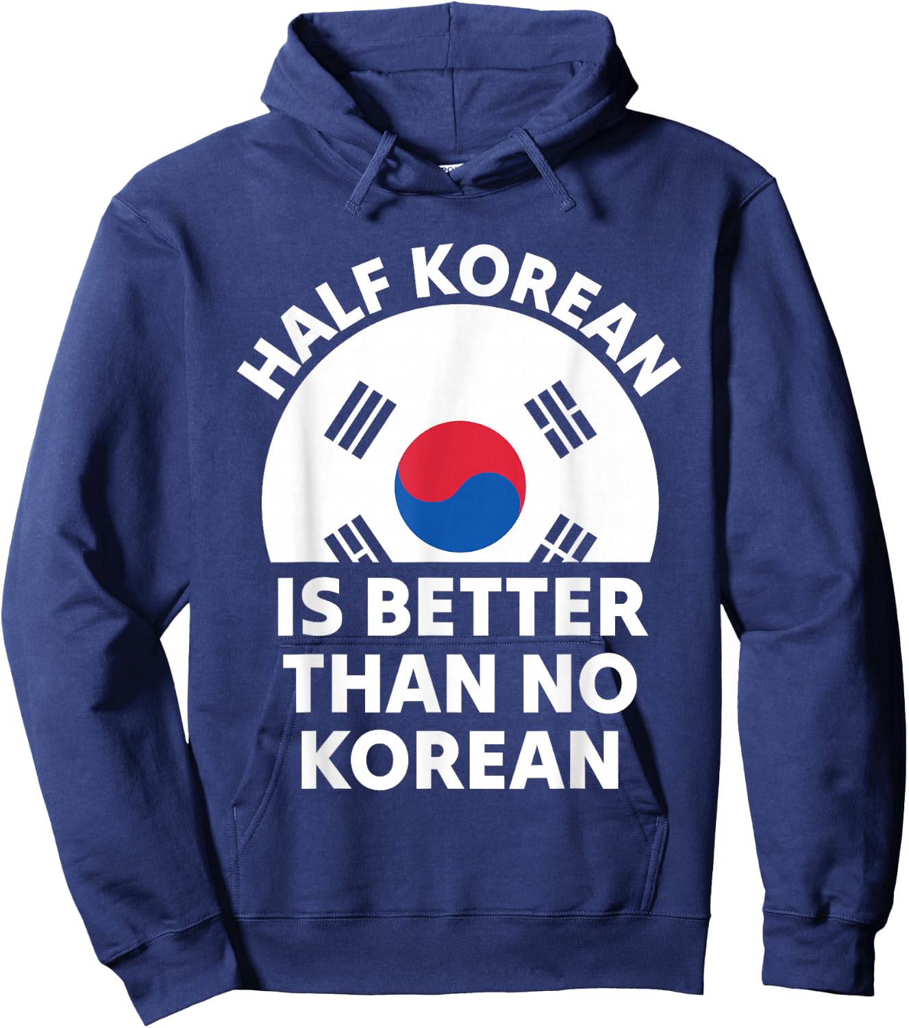 Half Korean is Better Than No Korean Funny Pride Hoodie - Hoodie | Navy