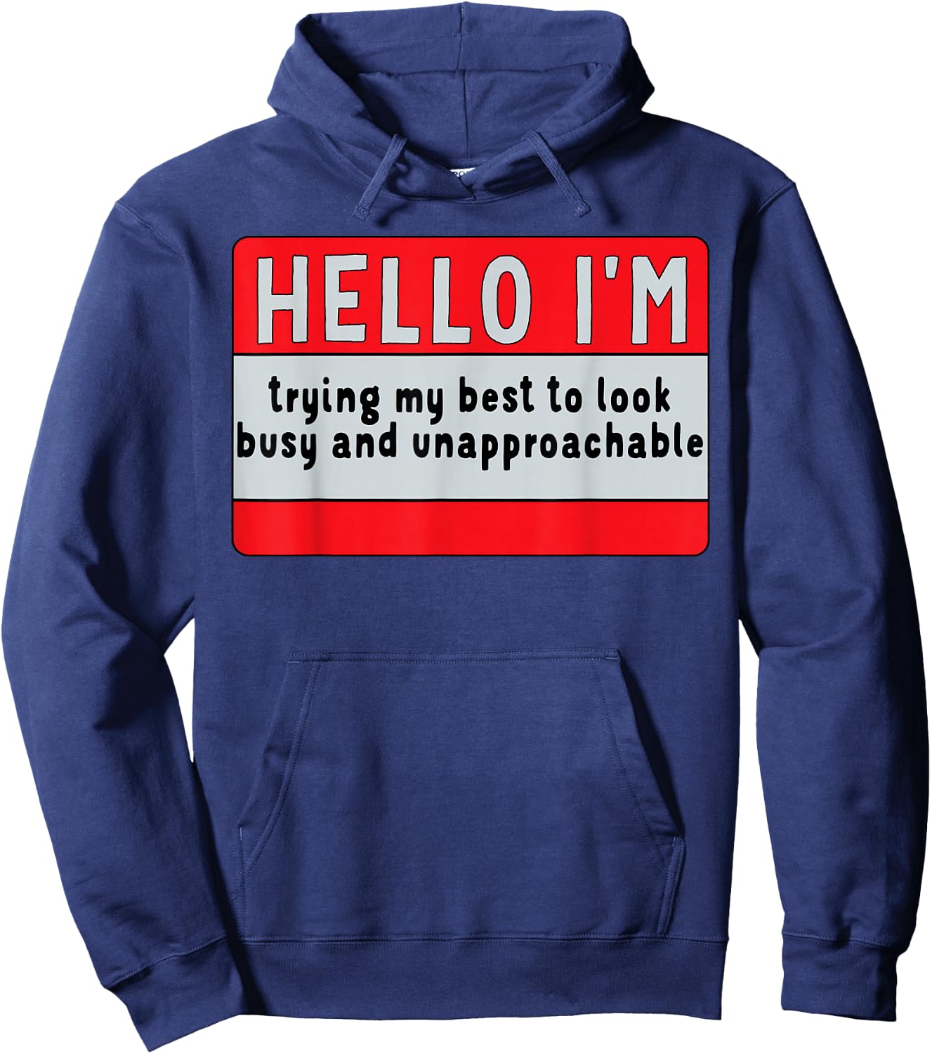 I'm Trying My Best, to Look Busy & Unapproachable Hoodie - Hoodie | Navy