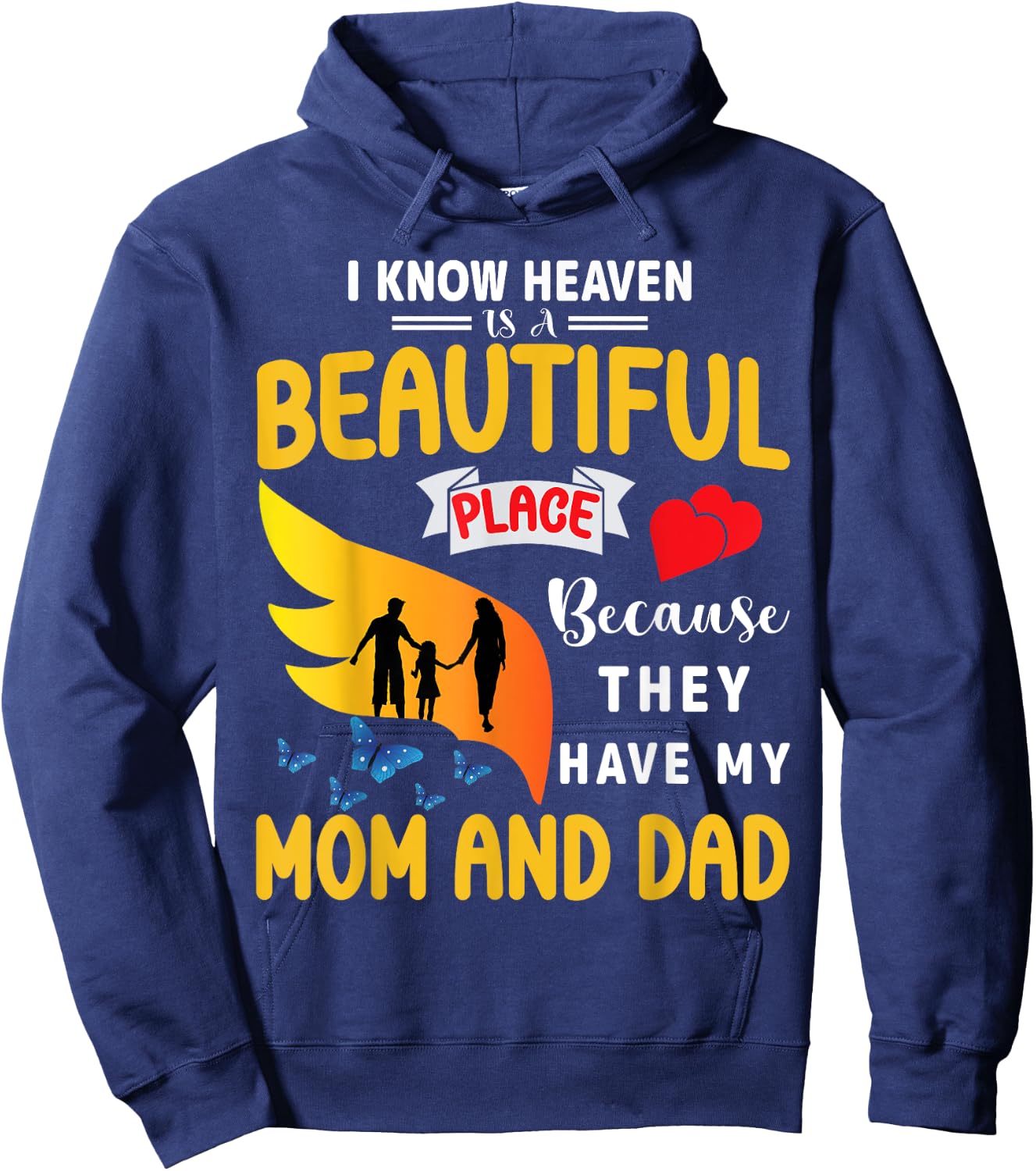 I Know Heaven is a Beautiful Place They Have My Mom and Dad Hoodie - Hoodie | Navy