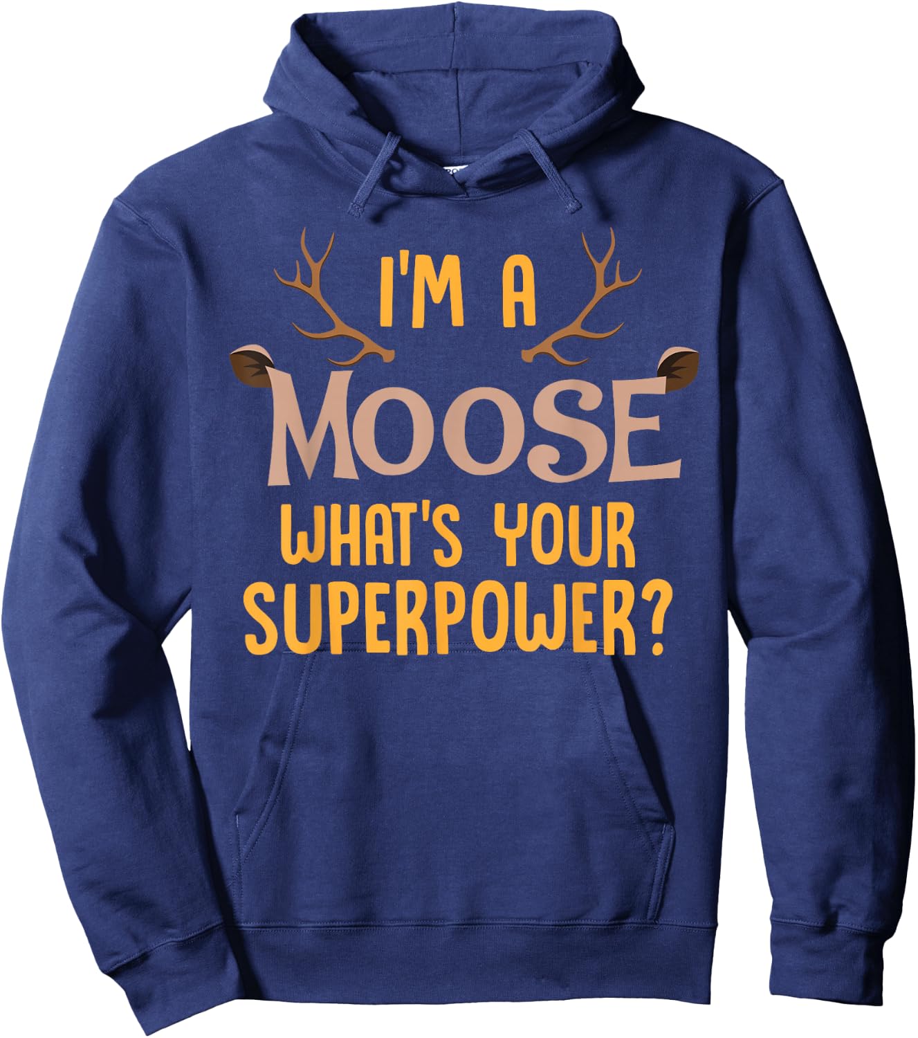 Moose Animal Lover Shirt I'm A Moose What's Your Superpower Hoodie - Hoodie | Navy