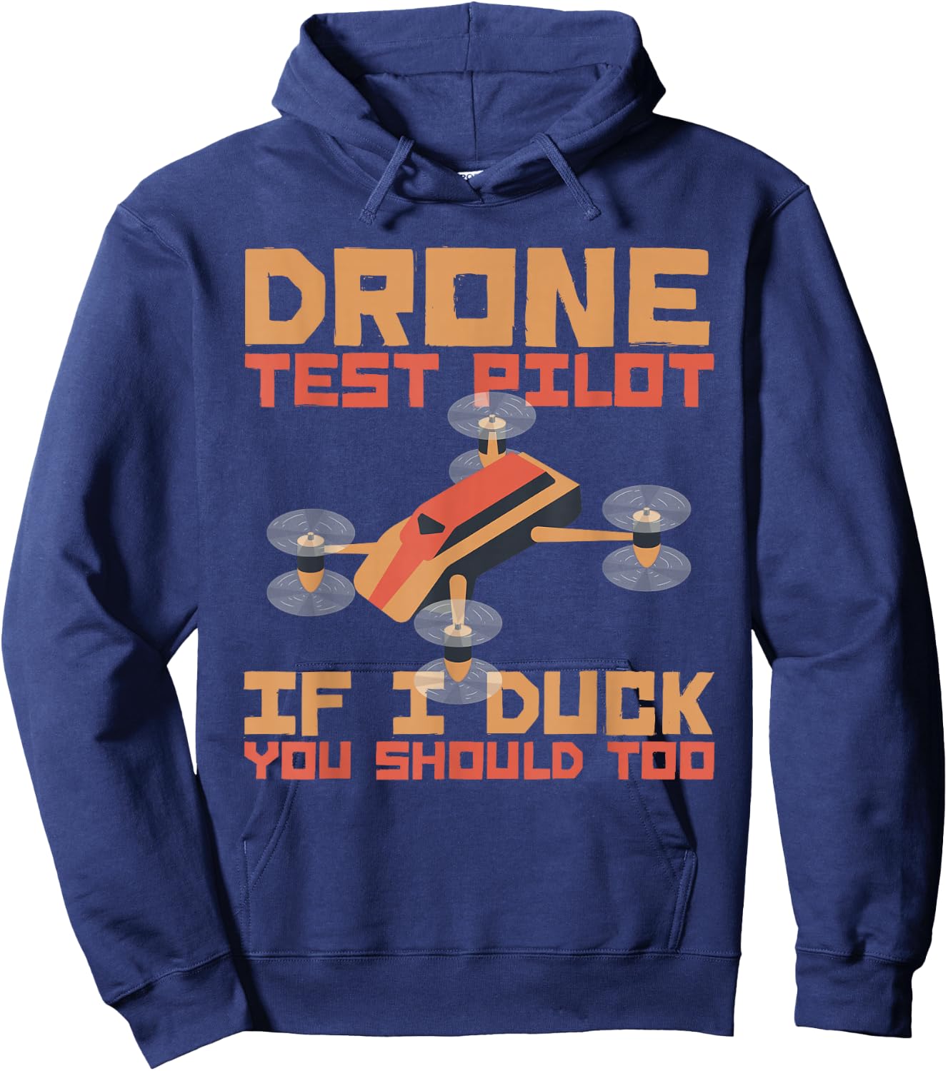Drone Pilot If I Duck You Should Too Quadcopters Pilot Drone Hoodie - Hoodie | Navy