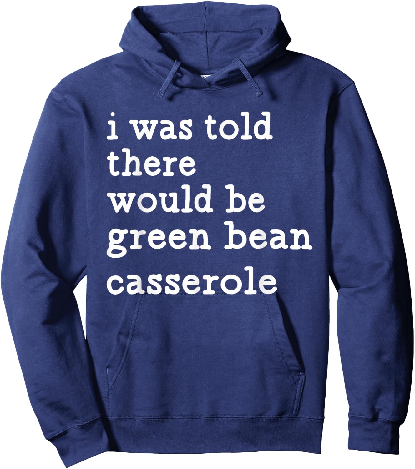 I was Told There Would Be Green Bean Casserole Hoodie - Hoodie | Navy