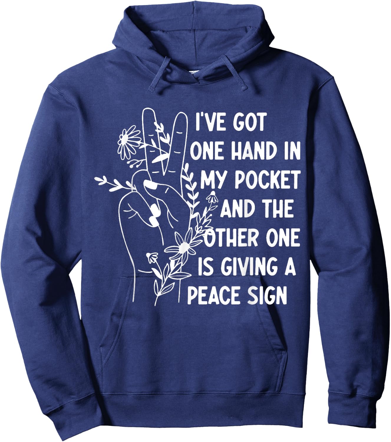 I've Got One Hand In My Pocket Funny Saying Hoodie - Hoodie | Navy