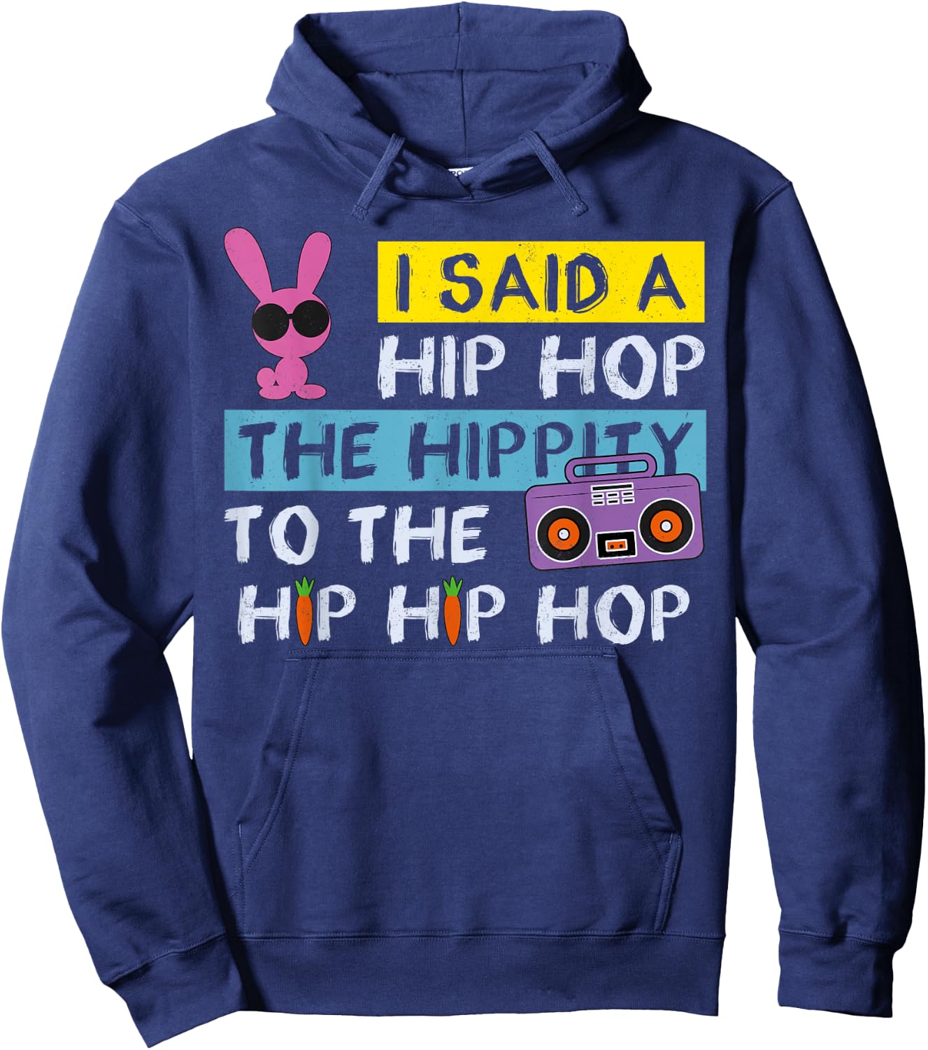 Happy Easter Shirt I Said A Hip Hop Funny Rabbit Rap 90s , black, s Hoodie - Hoodie | Navy
