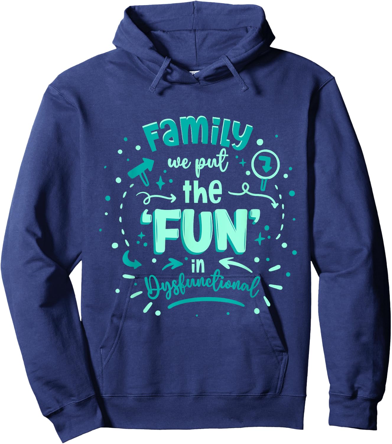 We Put The Fun In Dysfunctional Family Reunion Hoodie - Hoodie | Navy