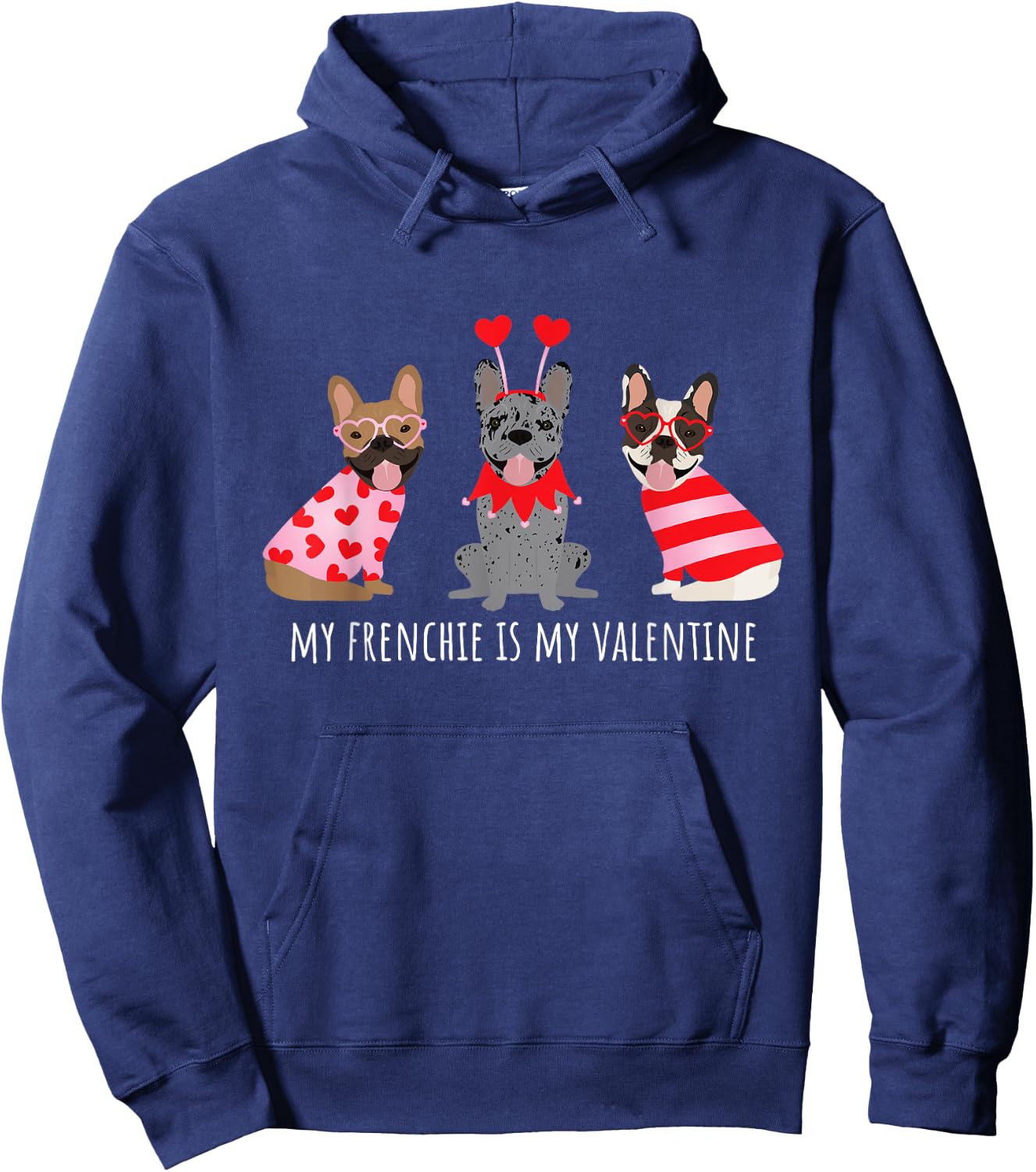My Frenchie Is My Valentine Cute French Bulldogs Love Hearts Hoodie - Hoodie | Navy