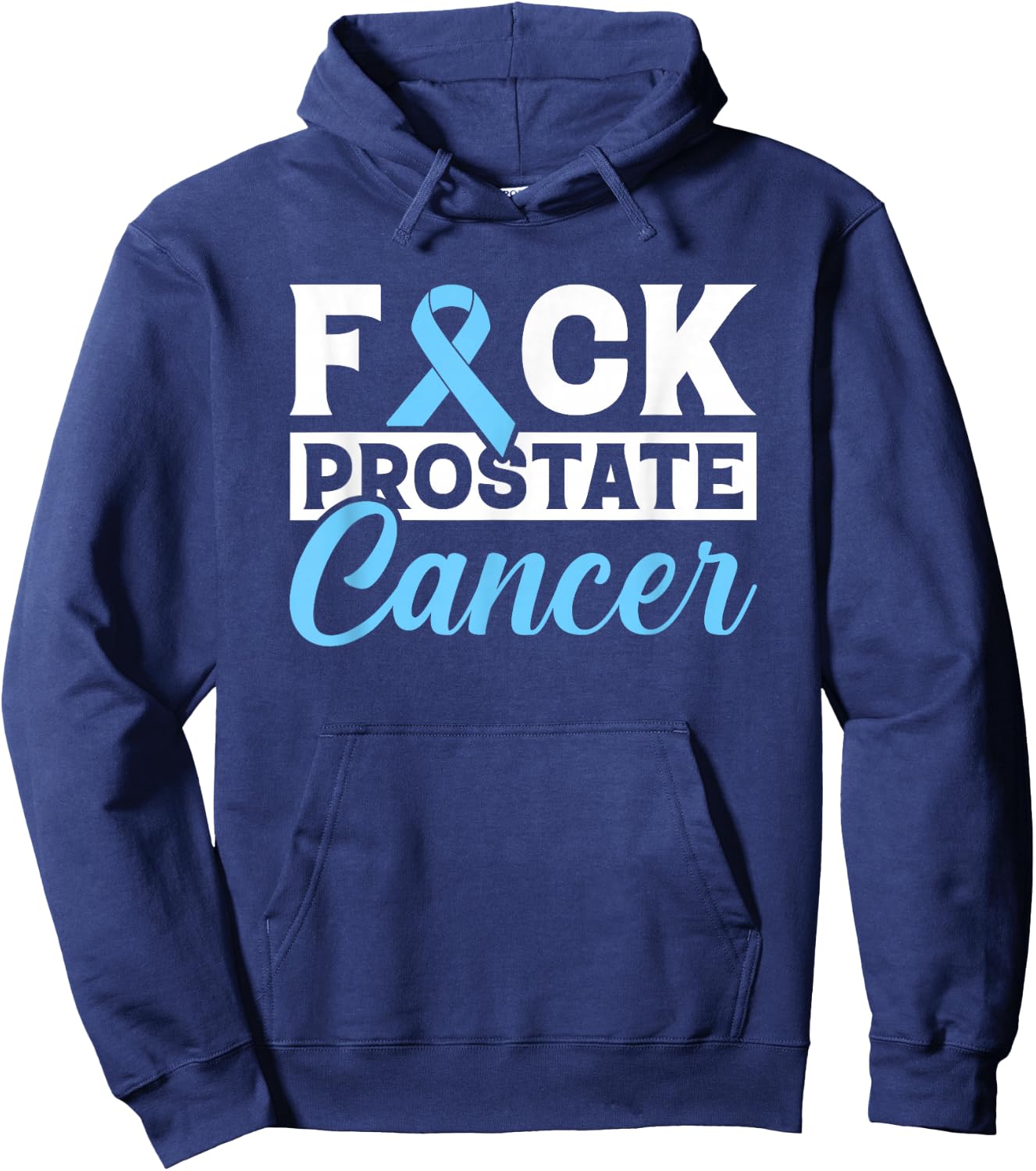 Prostate Cancer Awareness Fuck Prostate Cancer Gift Hoodie - Hoodie | Navy
