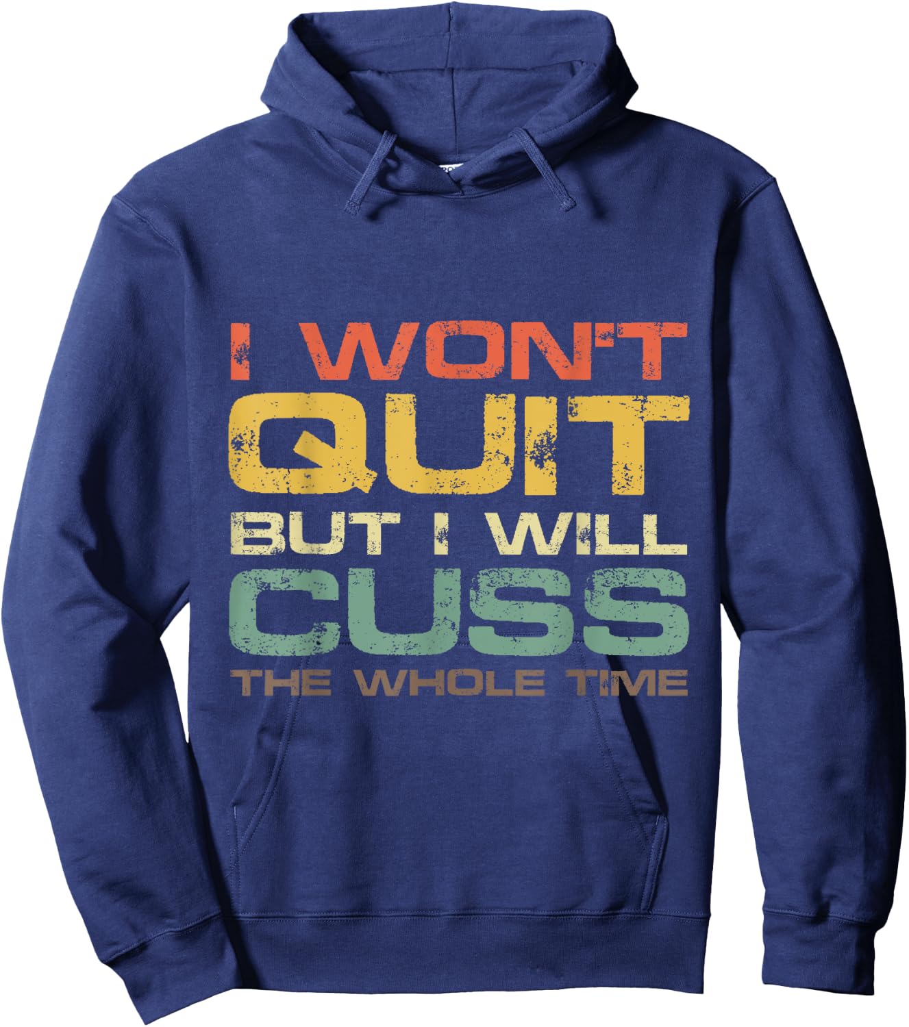 I Won't Quit But I Will Cuss The Whole Time Gym Gift Hoodie - Hoodie | Navy