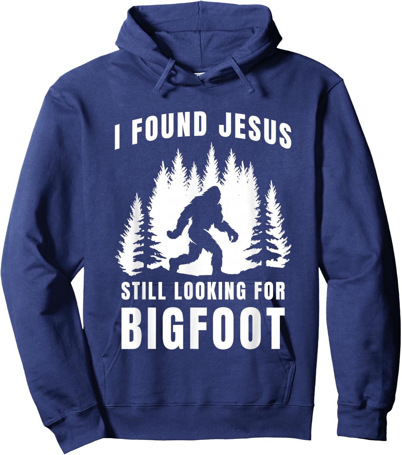 I Found Jesus Still Looking for Bigfoot Funny Faith Design Hoodie - Hoodie | Navy