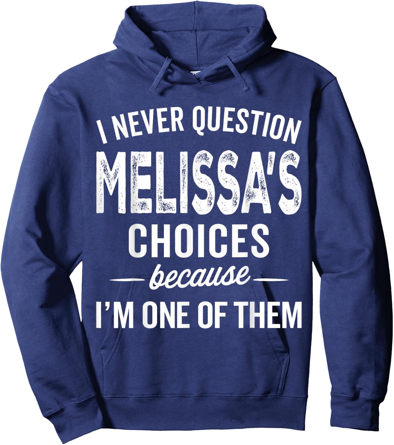 I Never Question Melissa’s Choices Melissa Personalized Name Hoodie - Hoodie | Navy
