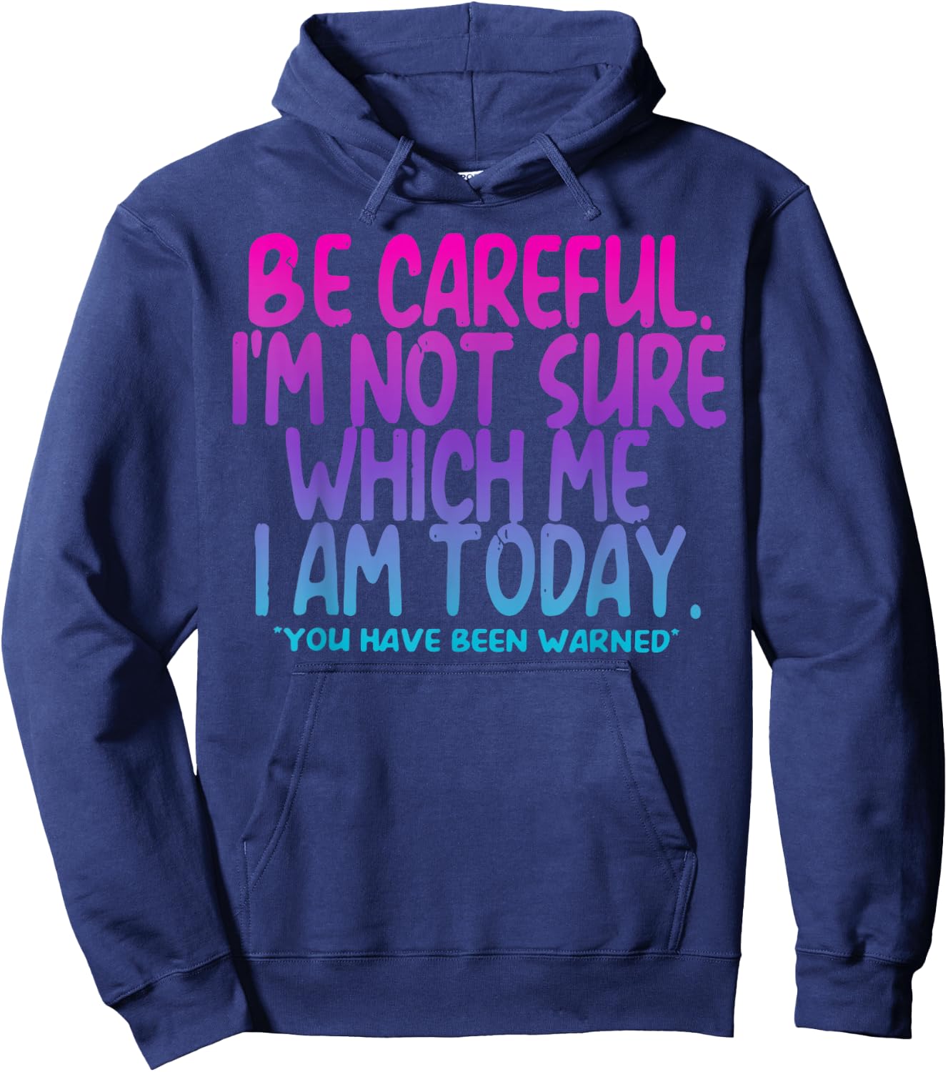 Vintage Be Careful I'm Not Sure Which Me I Am Today Tie Dye Hoodie - Hoodie | Navy