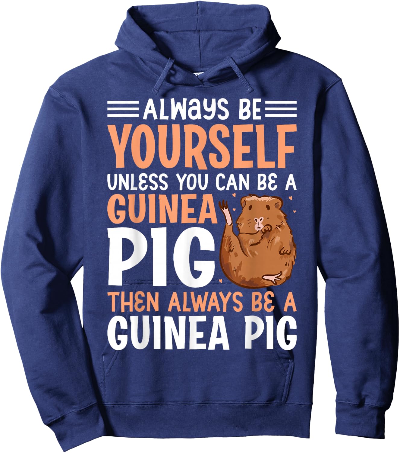 Always Be Yourself Unless You Can Be A Guinea Pig Then Alway Hoodie - Hoodie | Navy