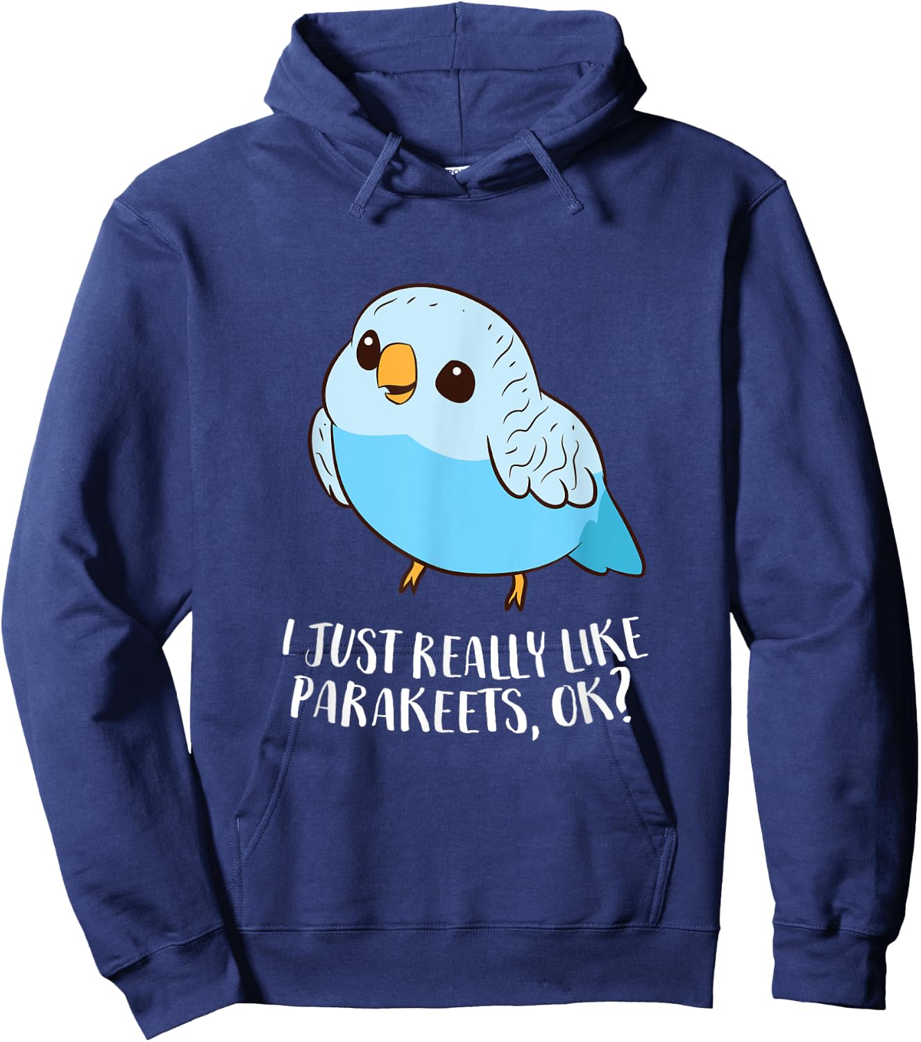 Cute Parakeet I Just Really Like Parakeets Ok Parakeet Bird Hoodie - Hoodie | Navy