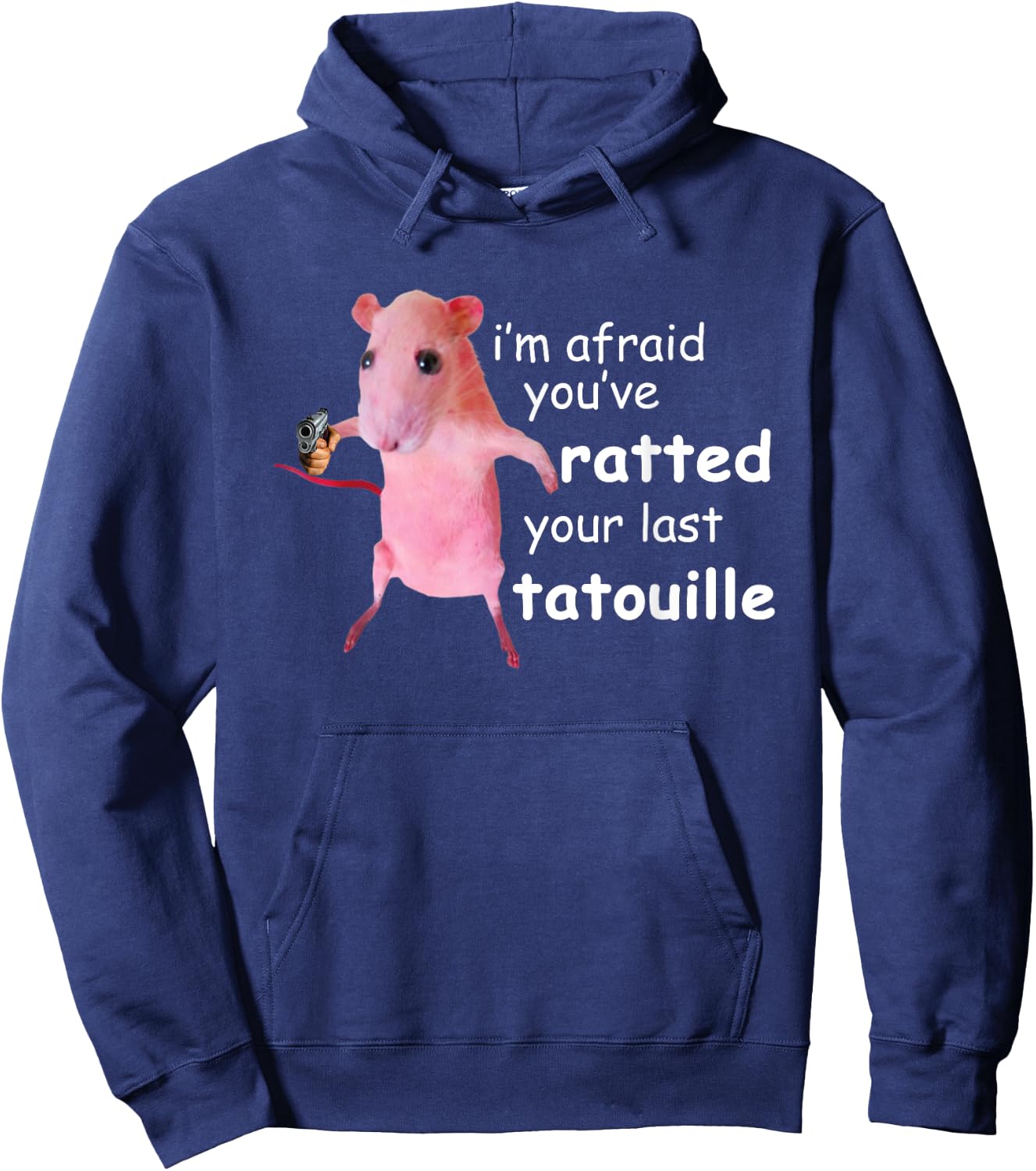 Funny Pink Rat I'm Afraid You've Ratted Your Last Tatouille Hoodie - Hoodie | Navy