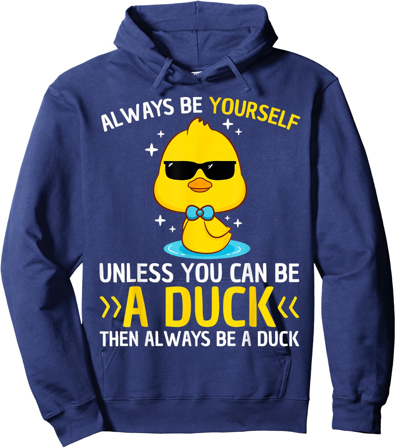 Always Be Yourself Unless You Can Be A Duck Lover Funny Duck Hoodie - Hoodie | Navy