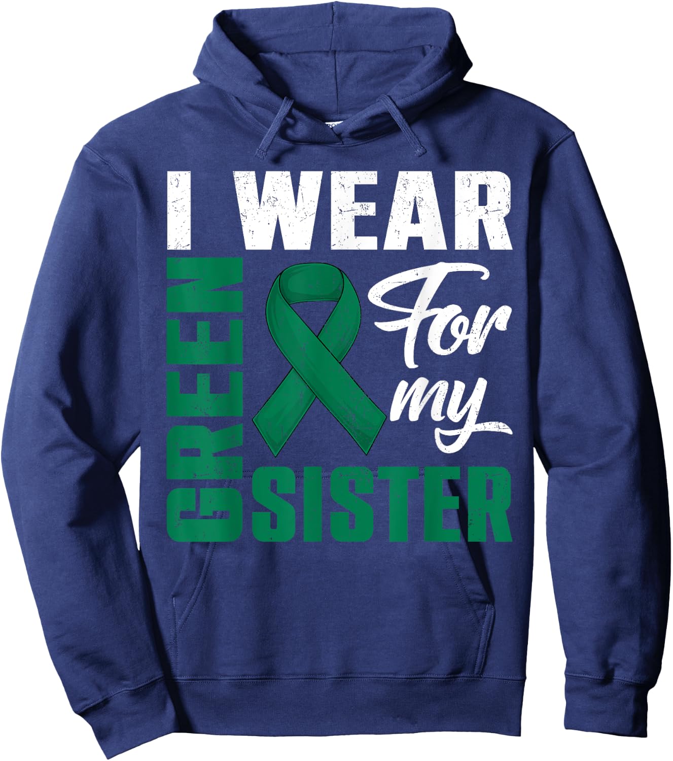 I Wear Green For My Sister Liver Cancer Awareness Month Hoodie - Hoodie | Navy