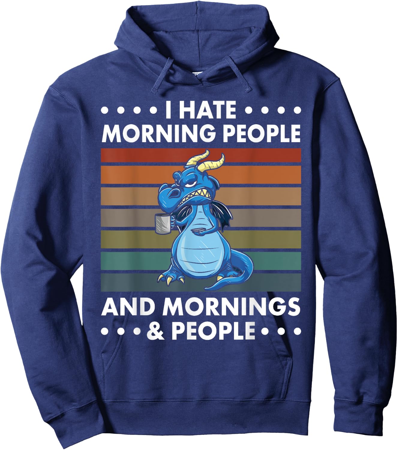 I Hate Morning People And Mornings And People - Dragon Hoodie - Hoodie | Navy