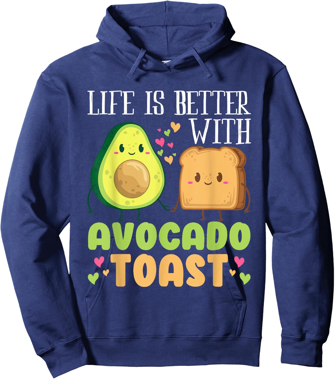 Life Is Better With Avocado Toasts Funny Vegan Fruit Lovers Hoodie - Hoodie | Navy