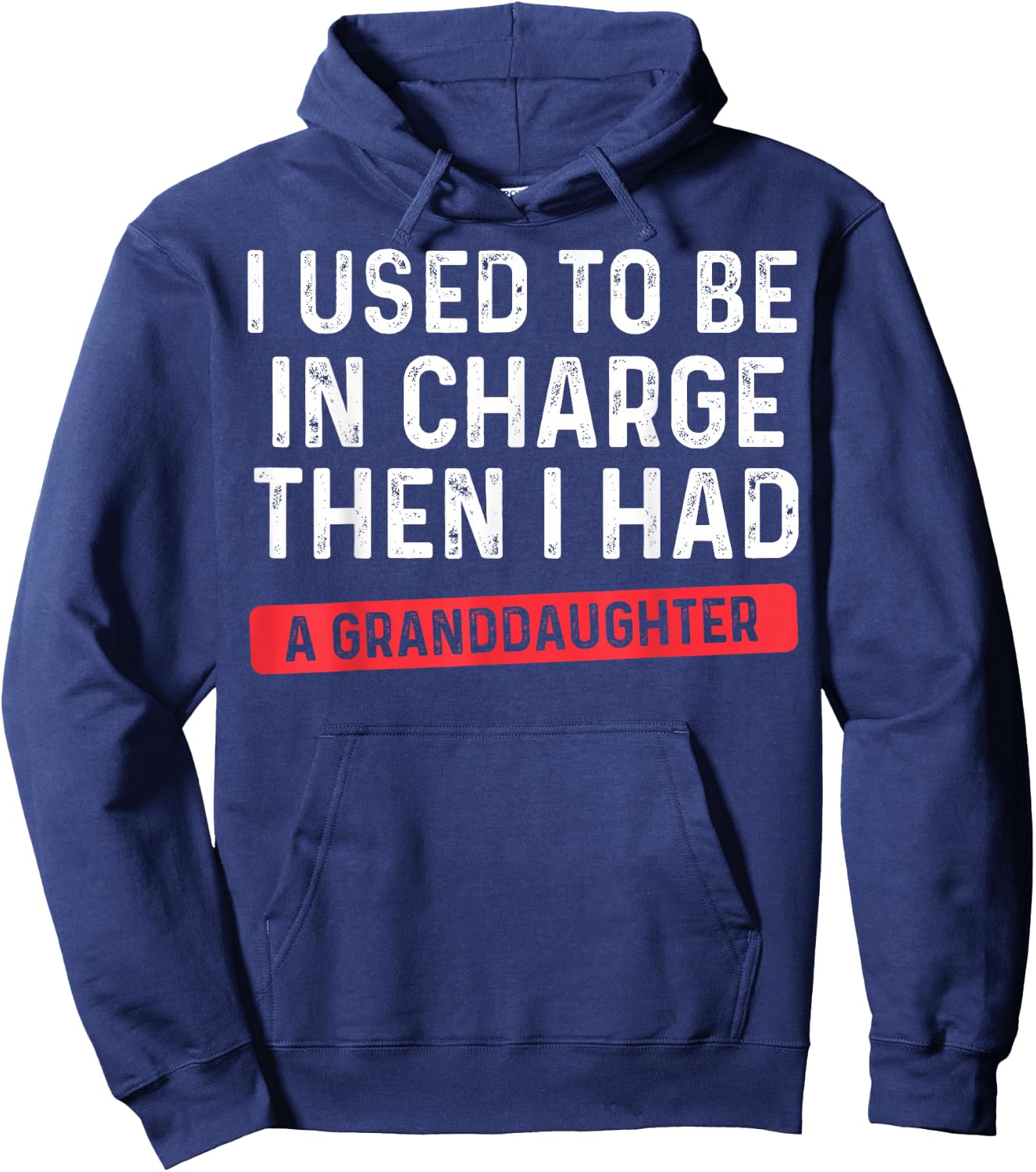 I Used to Be in Charge Then I Had A Granddaughter Grandpa Hoodie - Hoodie | Navy
