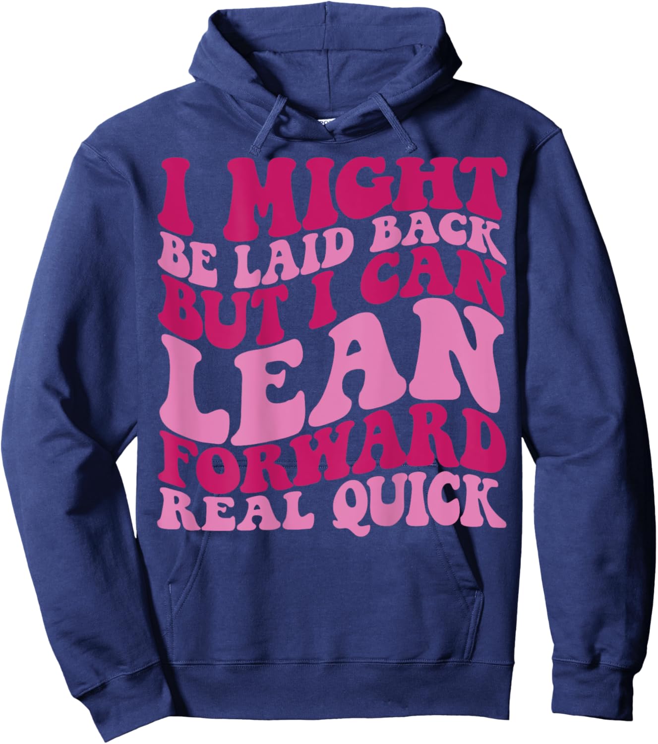 I might be laid back but I can lean forward real quick Hoodie - Hoodie | Navy