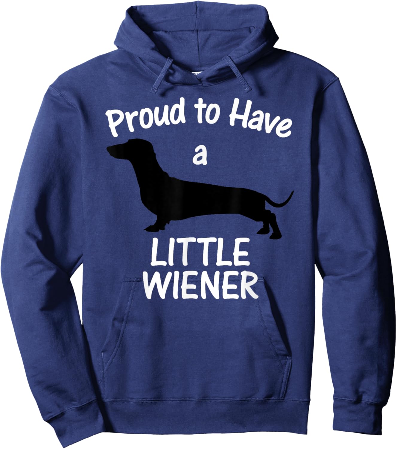 Proud to Have a Little Wiener Dog Dachshund Funny Hoodie - Hoodie | Navy