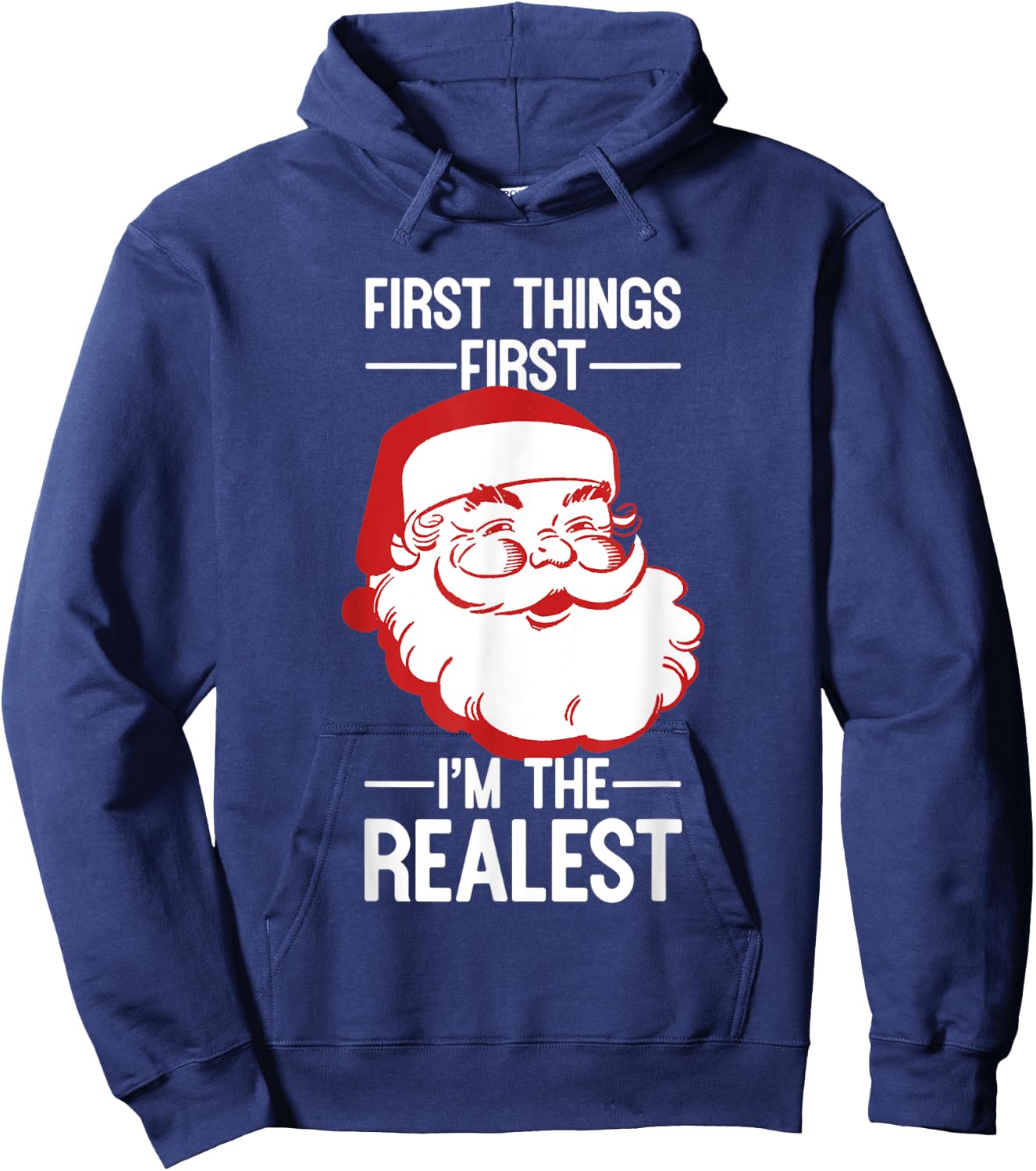 First Things First I'm The Realest Santa Christmas Shirt Hoodie - Hoodie | Navy