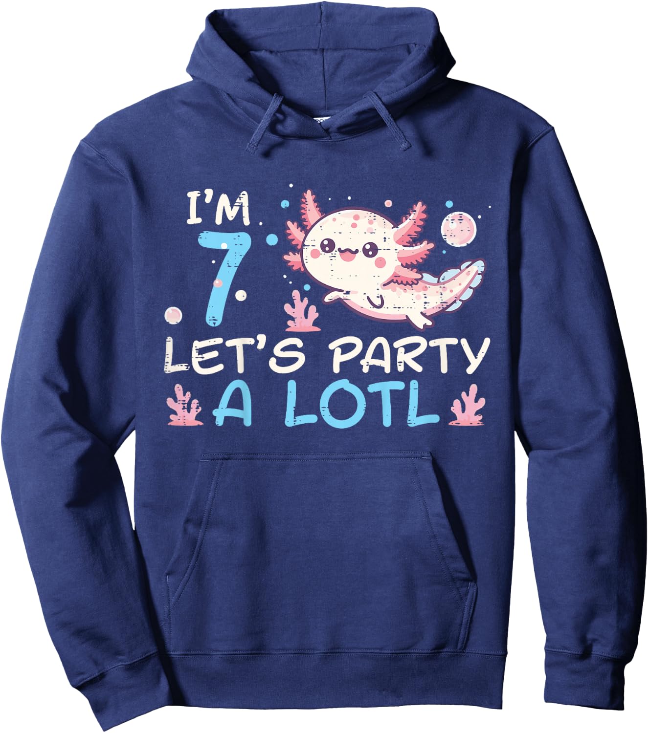 Im 7 Lets Party A Lotl Axolotl 7th Birthday Boys Girls Kids Hoodie - Hoodie | Navy