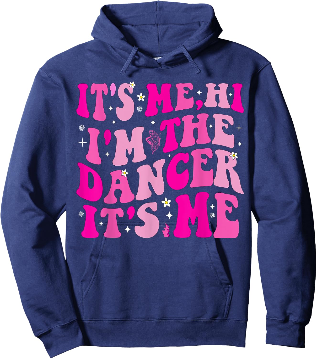 It's Me Hi I'm The Dancer It's Me Boys Girls Dancers Teacher Hoodie - Hoodie | Navy