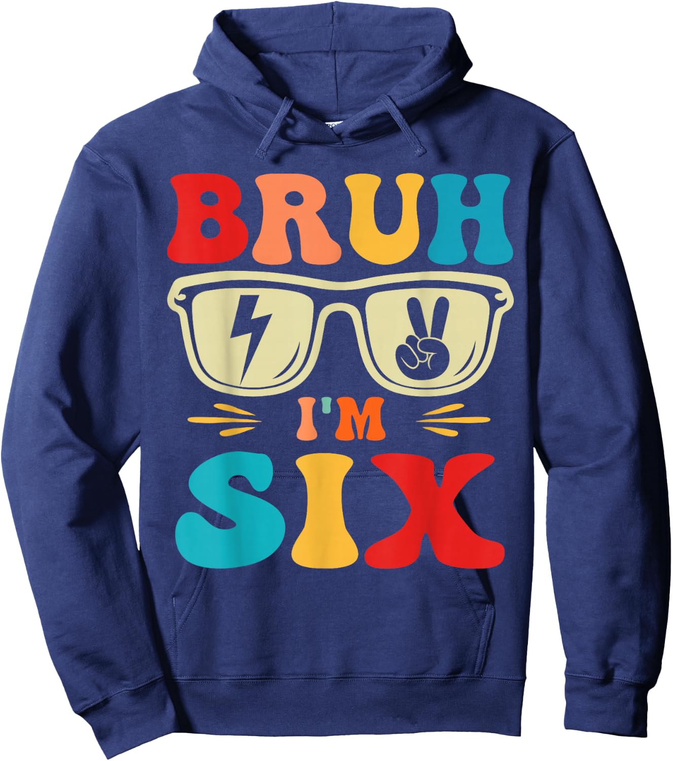 Bruh I'm 6 Six 6th Birthday Groovy Boys Girls 6 Years Old Hoodie - Hoodie | Navy