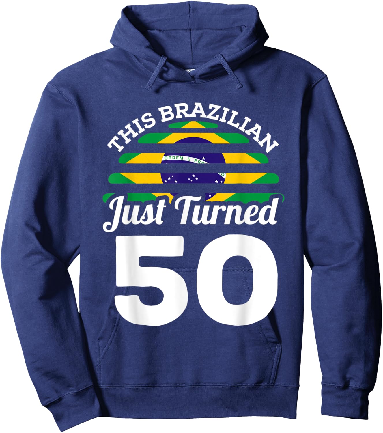 This Brazilian Just Turned 50 Brazil 50th Birthday Gag Gift Hoodie - Hoodie | Navy