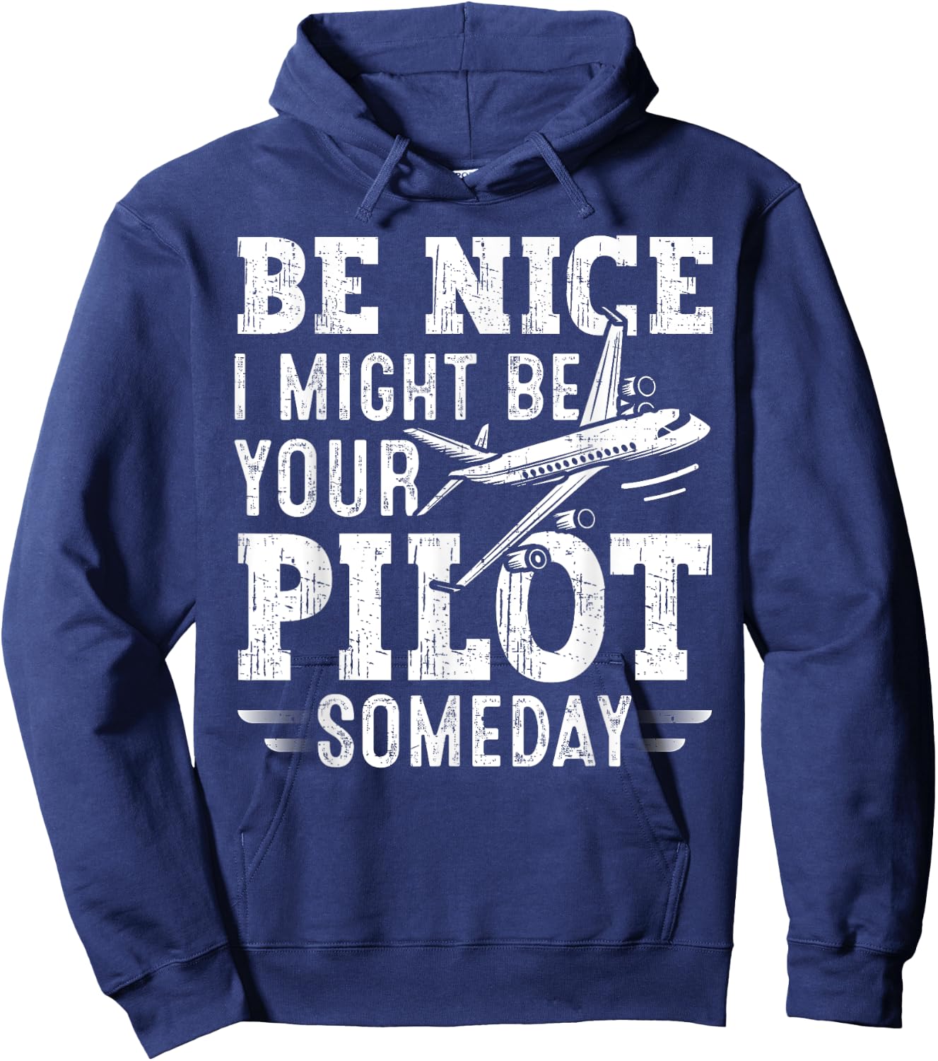 Be Nice I Might Be Your Pilot Someday Aviation Aircraft Hoodie - Hoodie | Navy