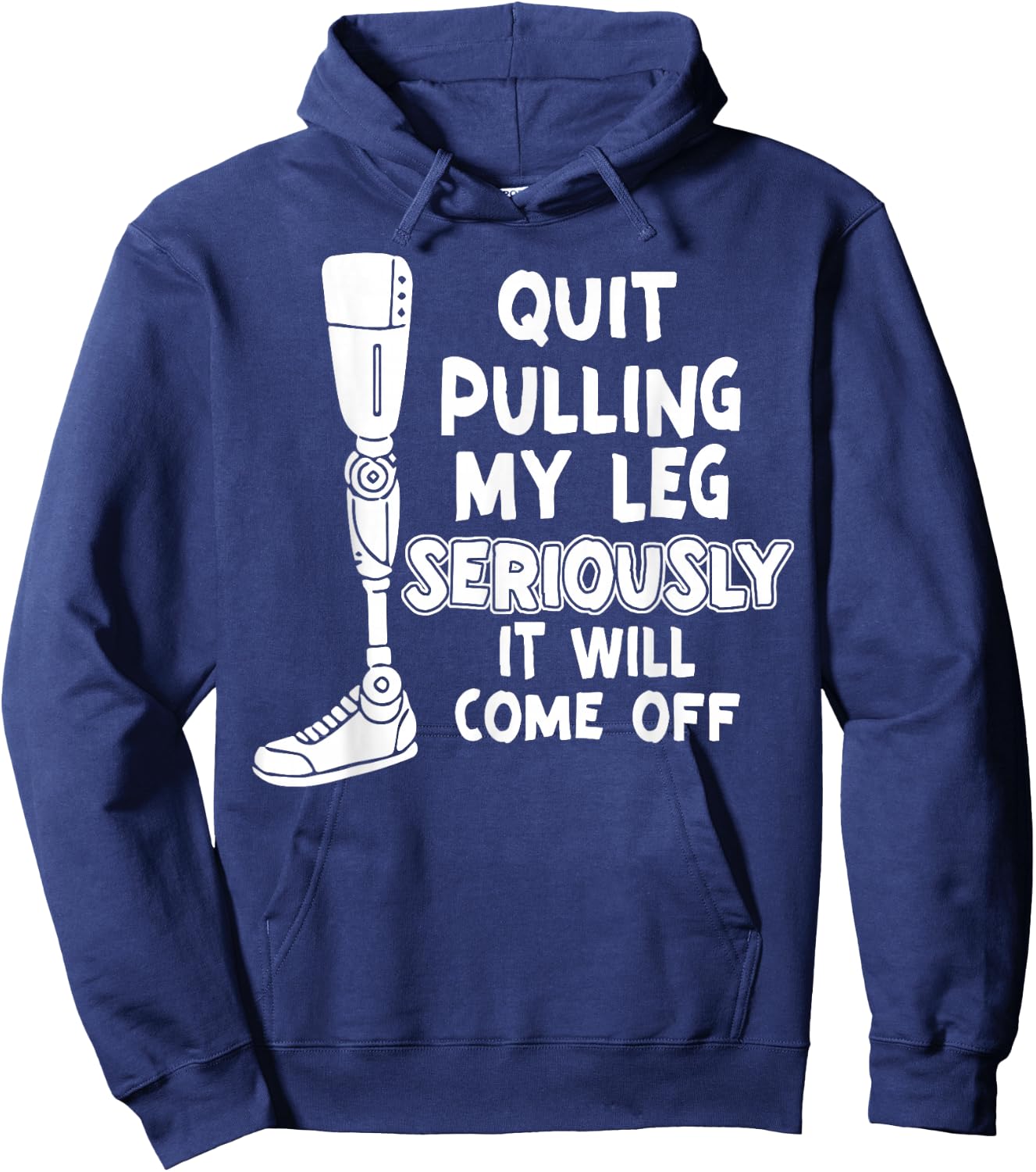 Quit Pulling My Leg Seriously It Will Come Off Hoodie - Hoodie | Navy