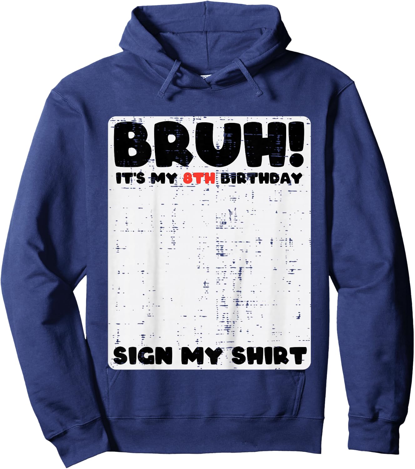 Bruh Its My 8th Birthday Sign My Shirt 8 Year Bday Boys Girl Hoodie - Hoodie | Navy