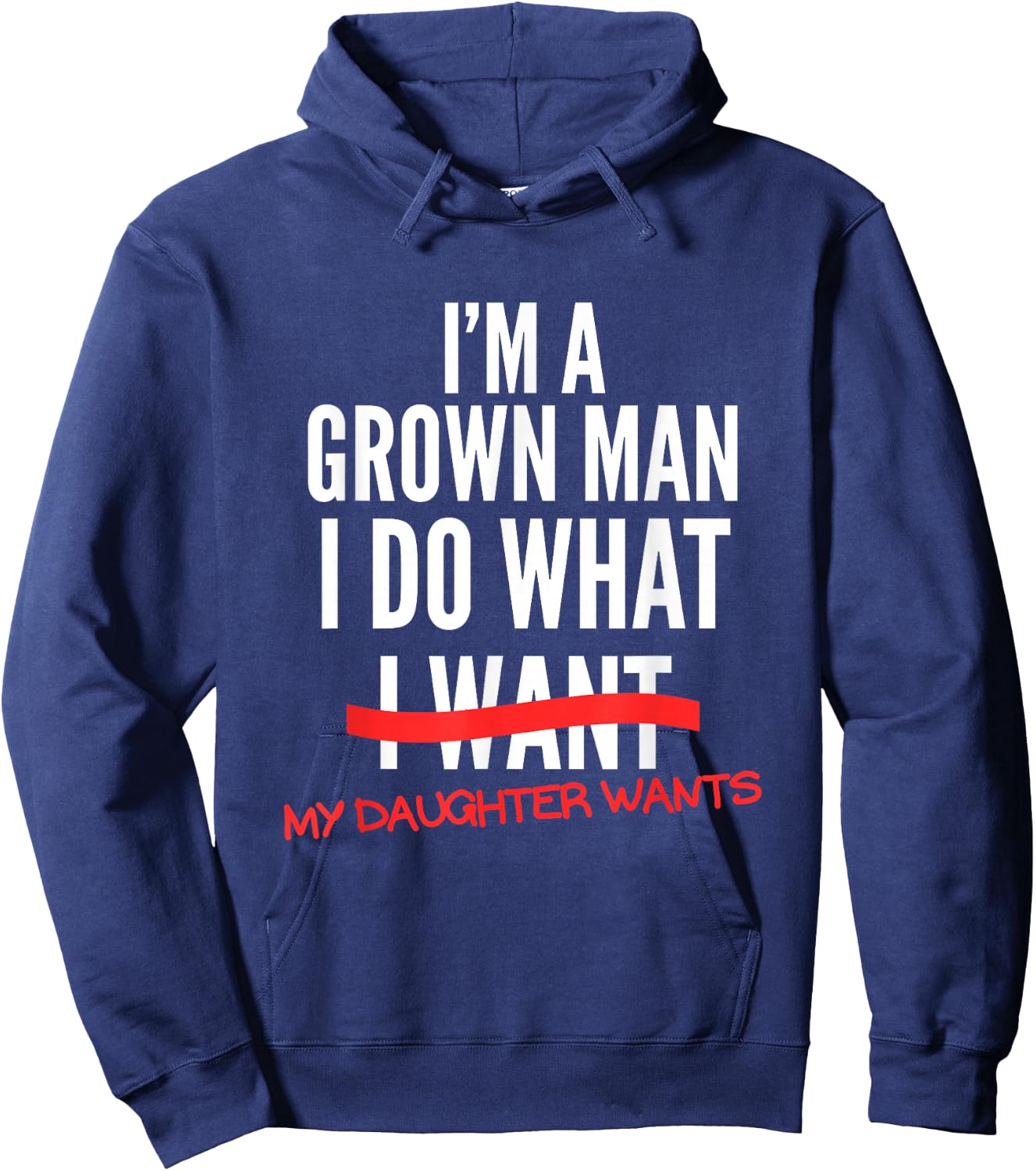 I'm A Grown Man I Do What My Daughter Wants Funny Dad Father Hoodie - Hoodie | Navy