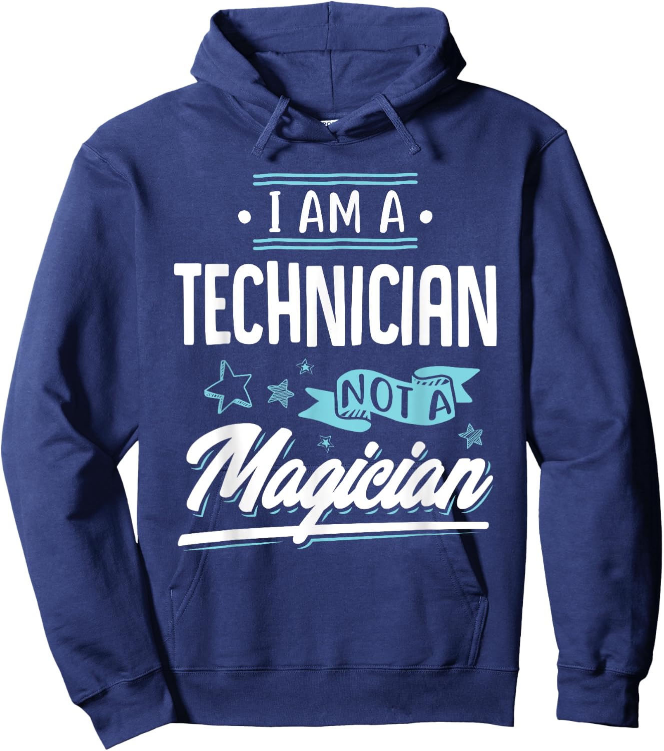 I am a Technician not a Magician Gift Hoodie - Hoodie | Navy