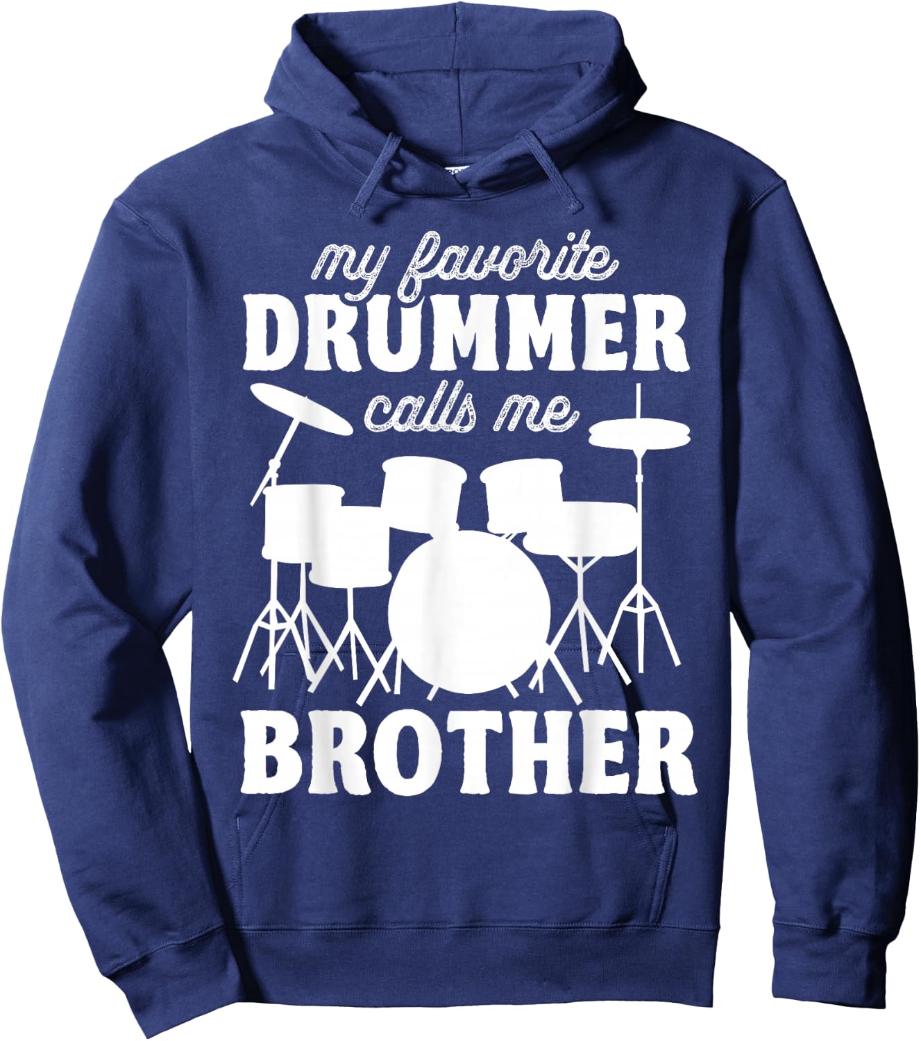 My Favorite Drummer Calls Me Brother - Funny Drums Brother Hoodie - Hoodie | Navy