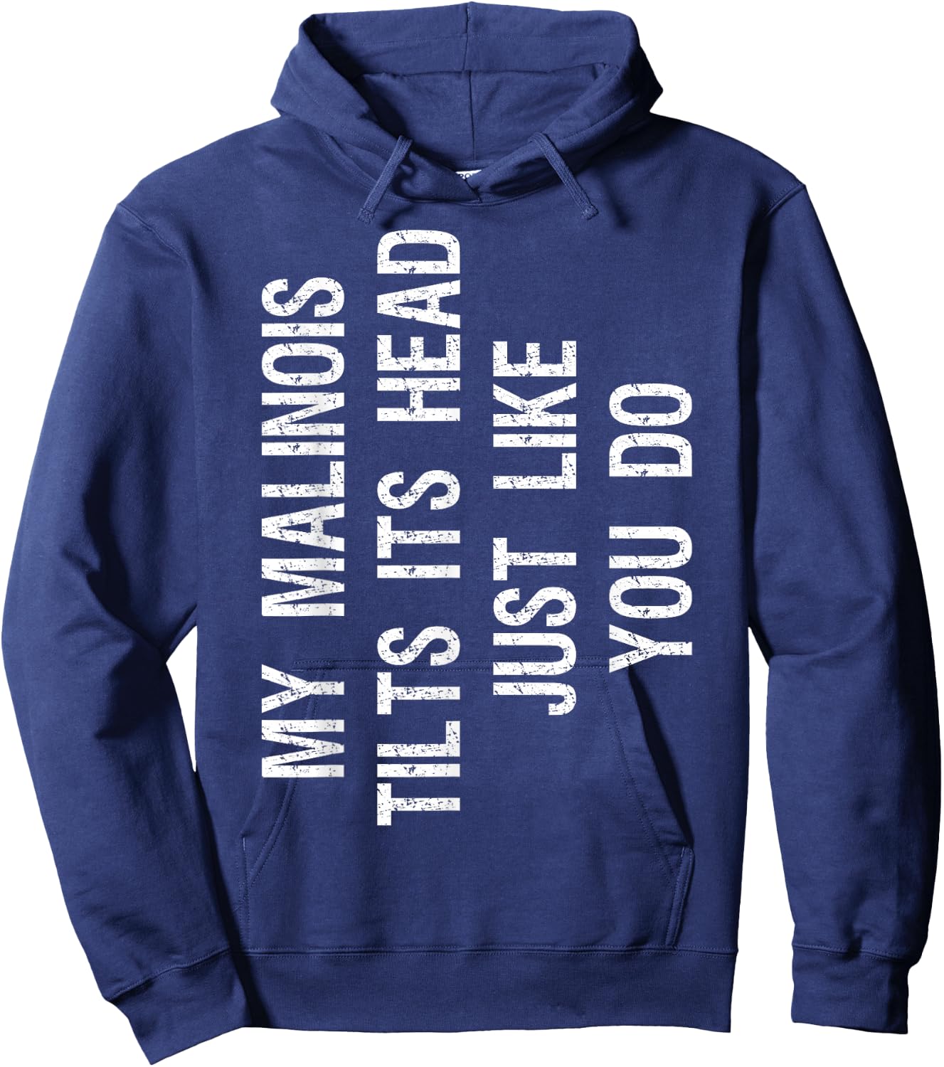 My Malinois Tilts Its Head Funny Maligator Dog Hoodie - Hoodie | Navy