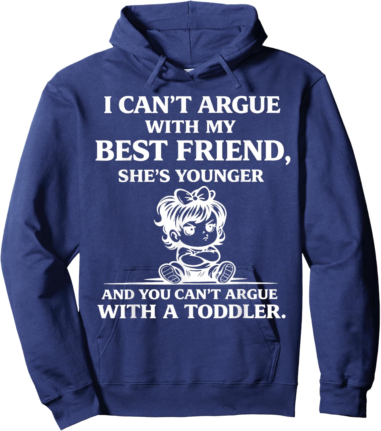 I Cant Argue with My Best Friend Shes Younger Than Me Hoodie - Hoodie | Navy