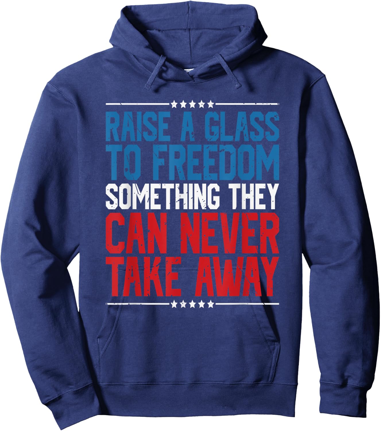 Raise A Glass To Freedom Something They Can Never Take Away Hoodie - Hoodie | Navy