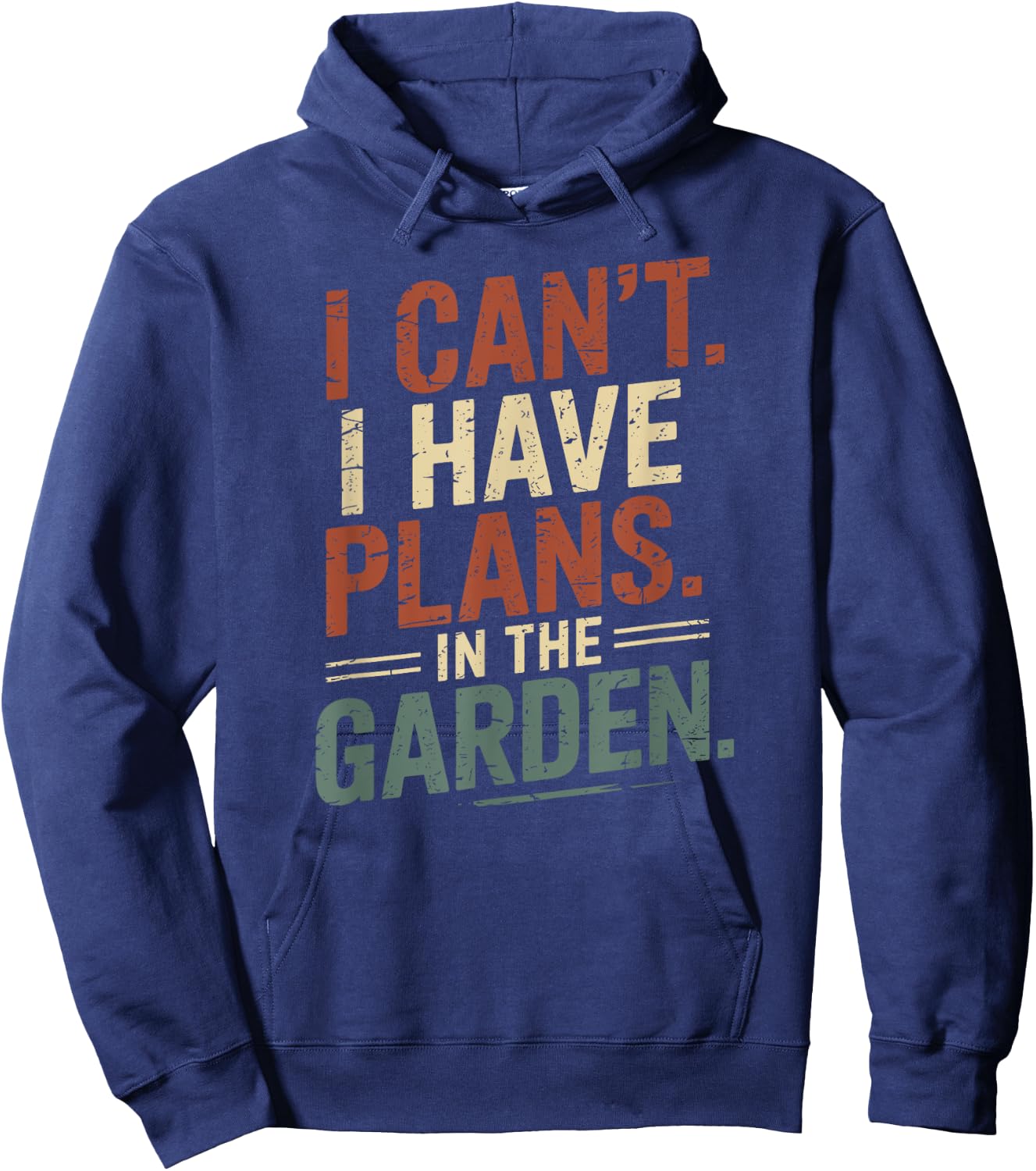 I Can't. I Have Plans. In The Garden. Plant Lover Gardening Hoodie - Hoodie | Navy