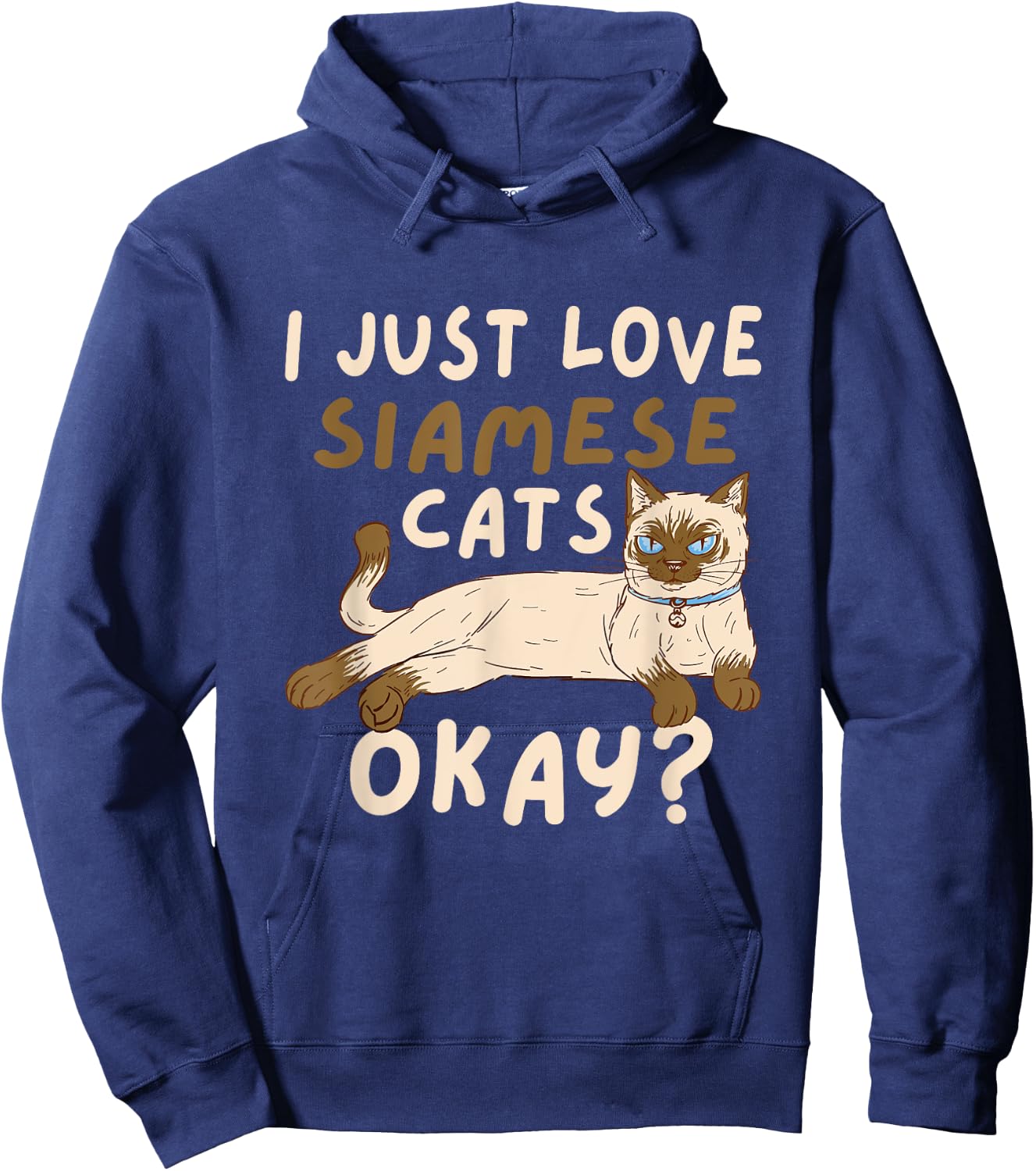 Siamese Cat I Just Love Siamese Cats Okay Cat Hoodie - Hoodie | Navy