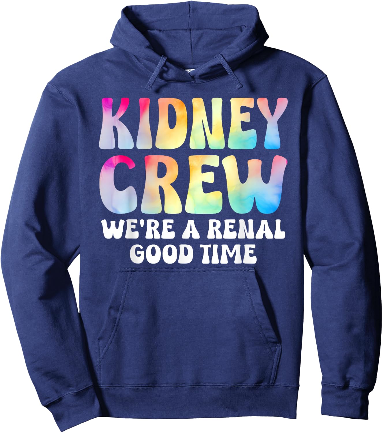 Kidney Crew Shirt Tie Dye Dialysis Nurse Tech Renal Good Hoodie - Hoodie | Navy